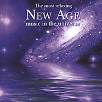Album Most Relaxing New Age Music In The Universe / Var: Most Relaxing New Age Music In The Universe