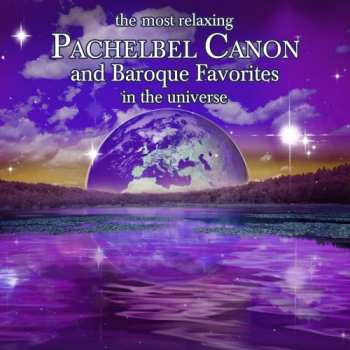 Album Most Relaxing Pachelbel Canon & Baroque Favorites: Most Relaxing Pachelbel Canon & Baroque Favorites