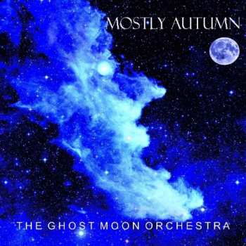 Album Mostly Autumn: The Ghost Moon Orchestra