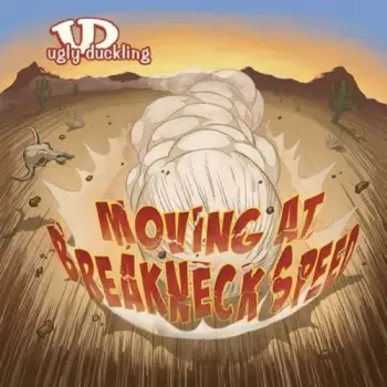 Ugly Duckling: Moving At Breakneck Speed