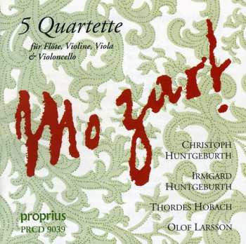 Album Wolfgang Amadeus Mozart: 5 Quartette Für Flöte, Violine, Viola & Violoncello
