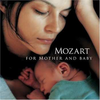 Album Wolfgang Amadeus Mozart: For Mother And Baby