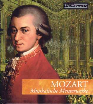 Album Wolfgang Amadeus Mozart: Musikalische Meisterwerke