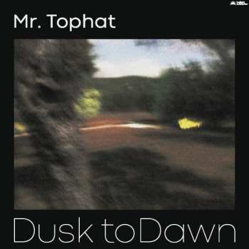 2LP Mr. Tophat: Dusk To Dawn Part II