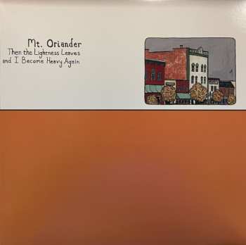 Album Mt. Oriander: Then The Lightness Leaves And I Become Heavy Again