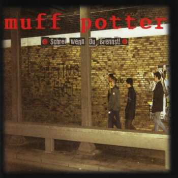Album Muff Potter: Schrei Wenn Du Brennst!