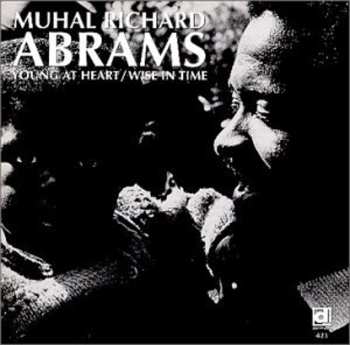 Album Muhal Richard Abrams: Young At Heart / Wise In Time