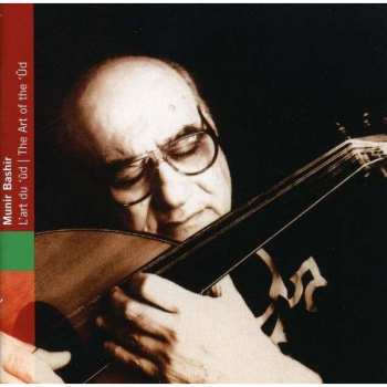 CD Munir Bashir: Irak: L'Art Du 'Ûd = The Art Of The 'Ûd