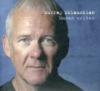 Murray McLauchlan: Human Writes