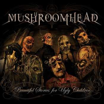 LP Mushroomhead: Beautiful Stories For Ugly Children