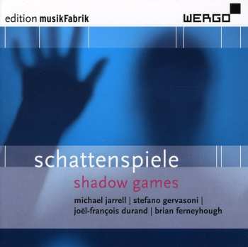 Album Brian Ferneyhough: Schattenspiele | Shadow Games