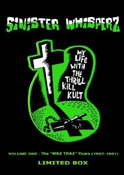 2CD/Dobozkészlet My Life With The Thrill Kill Kult: Sinister Whisperz - The Wax Trax! Years (1987-1991) LTD