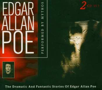 2CD Mythos: The Dramatic And Fantastic Stories Of Edgar Allan Poe