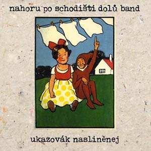 Album Nahoru Po Schodišti Dolů Band: Ukazovák Nasliněnej