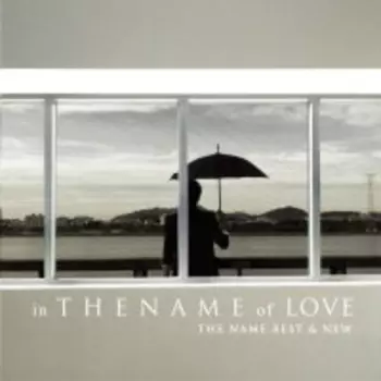 In The Name Of Love: Best & New