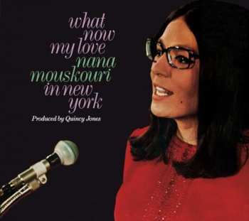 Album Nana Mouskouri: What Now My Love: Nana Mouskouri In New York / Nana Mouskouri In French