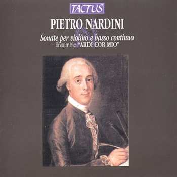 Album Nardini,pietro / Ensemble "ardi Cor Mio": Violin Sonatas: 4 Stas For Violin & Basso Continuo