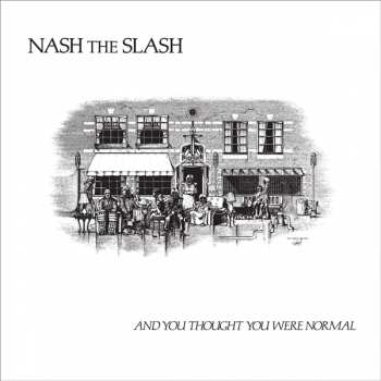CD Nash The Slash: And You Thought You Were Normal 