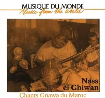 Nass El Ghiwane: Chants Gnawa Du Maroc