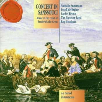 Album Hanover Band: Concert In Sanssouci (Music At The Court Of Frederick The Great On Period Instruments)