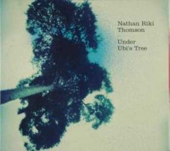 CD Nathan Riki Thomson: Under Ubi's Tree
