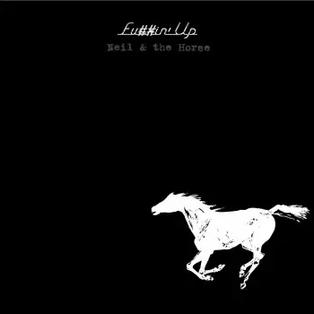 Neil Young & Crazy Horse: Fu##in' Up