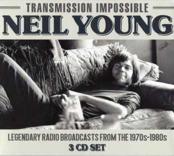3CD Neil Young: Transmission Impossible (Legendary Broadcasts From the 1970s-1980s)