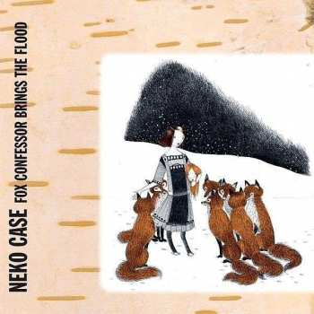 Album Neko Case: Fox Confessor Brings The Flood
