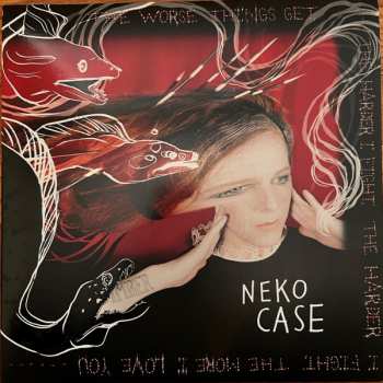 LP Neko Case: The Worse Things Get, The Harder I Fight, The Harder I Fight, The More I Love You