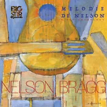 CD Nelson Bragg: Melodie De Nelson: A Pop Anthology