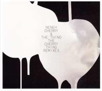 Album Neneh Cherry: The Cherry Thing Remixes