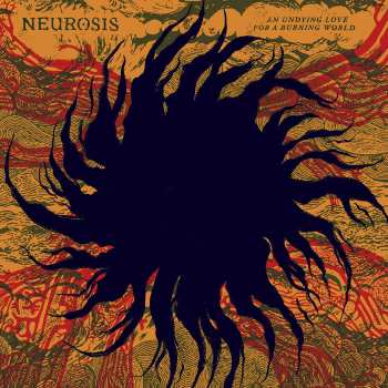 Album Neurosis: An Undying Love for a Burning World