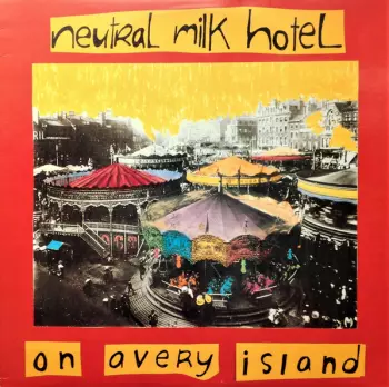 Neutral Milk Hotel: On Avery Island