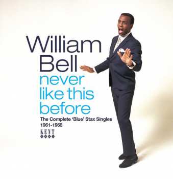 CD William Bell: Never Like This Before (The Complete 'Blue' Stax Singles 1961-1968)