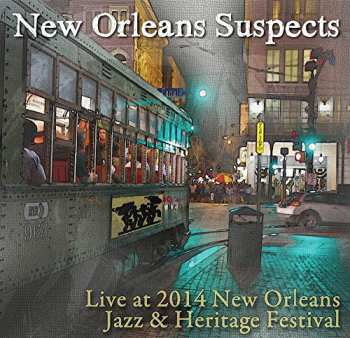 Album The New Orleans Suspects: Live At 2014 New Orleans Jazz & Heritage Festival