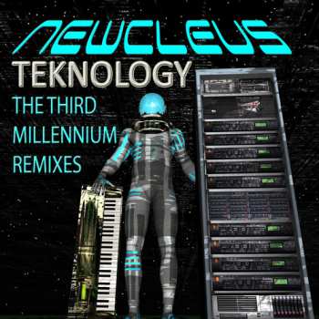 Album Newcleus: Teknology: The Third Millennium Remixes