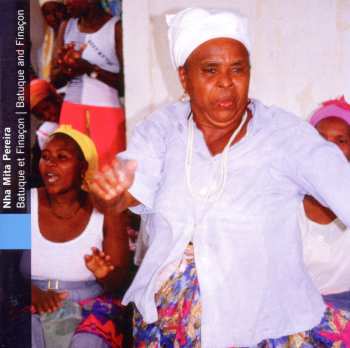 Album Nha Mita Pereira: Cap-Vert: Batuque Et  Finaçon = Cape Verde: Batuque And  Finaçon 