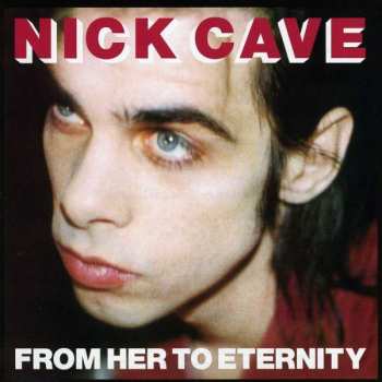 CD Nick Cave & The Bad Seeds: From Her To Eternity