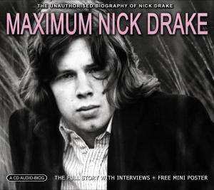 CD Nick Drake: Maximum Nick Drake (The Unauthorised Biography Of Nick Drake)