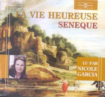 Album Nicole Garcia: Vie Heureuse: Seneque