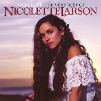 Album Nicolette Larson: Lotta Love: The Very Best Of Nicolette Larson