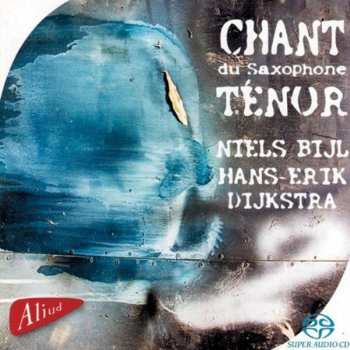 Album Niels Bijl: Chant Du Saxophone Ténor