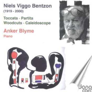 Album Niels Viggo Bentzon: Toccata - Partita - Woodcut - Caleidoscope