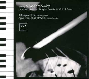 Album Nikodemowicz / Duda / Schulz-brzyska: Works For Violin & Piano