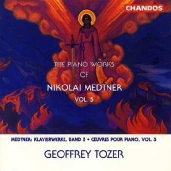 Album Nikolai Medtner: The Piano Works Of Nikolai Medtner Vol. 5