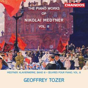 CD Nikolai Medtner: The Piano Works Of Nikolai Medtner Vol. 8