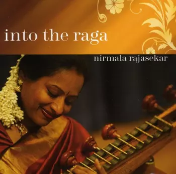 Nirmala Rajasekar: Into The Raga
