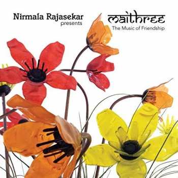 Album Nirmala Rajasekar: Maithree (The Music Of Friendship)