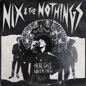 CD Nix & The Nothings: Here Goes Nothing