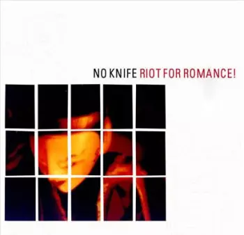 No Knife: Riot For Romance!